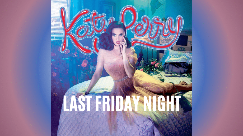 Understanding the Lyrics of Last Friday Night (T.G.I.F.)