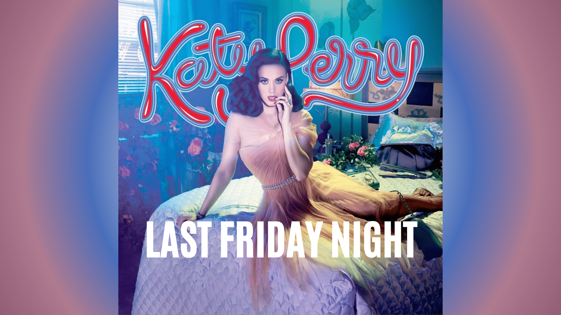Understanding the Lyrics of Last Friday Night (T.G.I.F.)